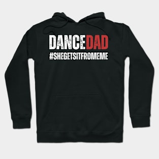 Dance Dad-She Gets it From Me-Funny Prop Dad Hoodie